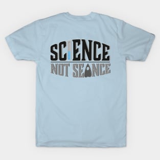 Science, Not Seance! T-Shirt